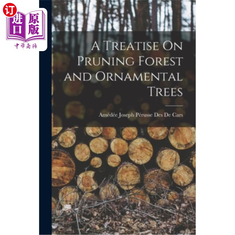 海外直订A Treatise On Pruning Forest and Ornamental Trees 森林与观赏树木修剪论纲