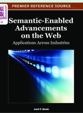 海外直订Semantic-Enabled Advancements on the Web: Applications Across Industries 基于语义的Web发展：跨行业应用