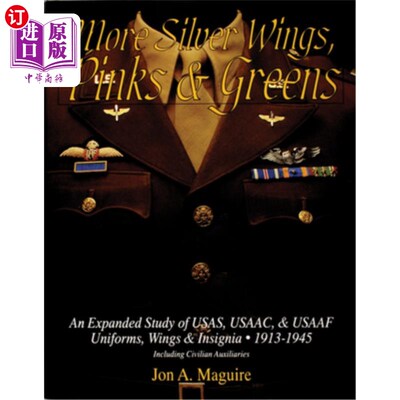 海外直订More Silver Wings, Pinks & Greens: An Expanded Study of Usas, Usaac, & Usaaf Uni 更多银色翅膀、粉色和绿色：
