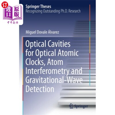 海外直订Optical Cavities for Optical Atomic Clocks, Atom Interferometry and Gravitationa 用于光学原子钟、原子干涉测量和