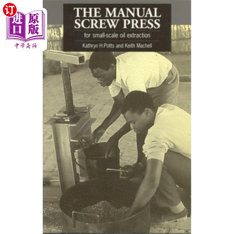 海外直订The Manual Screw Press for Small-Scale Oil Extraction 用于小规模抽油的手动螺旋榨油机