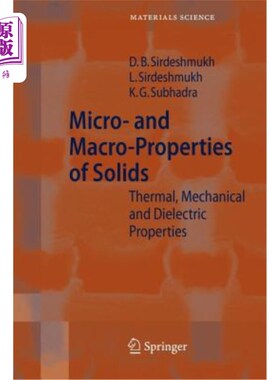 海外直订Micro- And Macro-Properties of Solids: Thermal, Mechanical and Dielectric Proper 和微观、介电性质：宏观和机