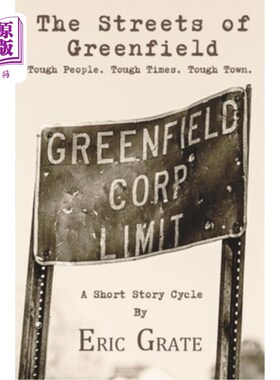 海外直订The Streets of Greenfield: Tough People. Tough Times. Tough Town. 格林菲尔德的街道：坚强的人。艰难时期。艰