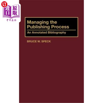 海外直订Managing the Publishing Process: An Annotated Bibliography 管理出版过程：注释书目