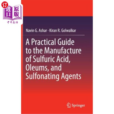 海外直订A Practical Guide to the Manufacture of Sulfuric Acid, Oleums, and Sulfonating A