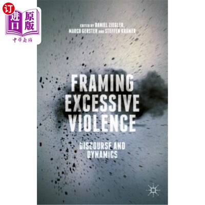 海外直订Framing Excessive Violence: Discourse and Dynamics 构建过度暴力：话语与动态