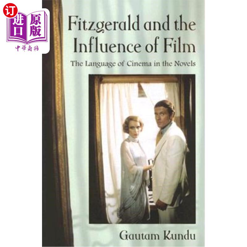 海外直订Fitzgerald and the Influence of Film: The Language of Cinema in the Novels 菲茨杰拉德与电影的影响:小说中的