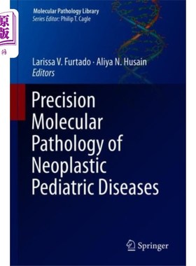 海外直订医药图书Precision Molecular Pathology of Neoplastic Pedi... 小儿肿瘤性疾病的精确分子病理学
