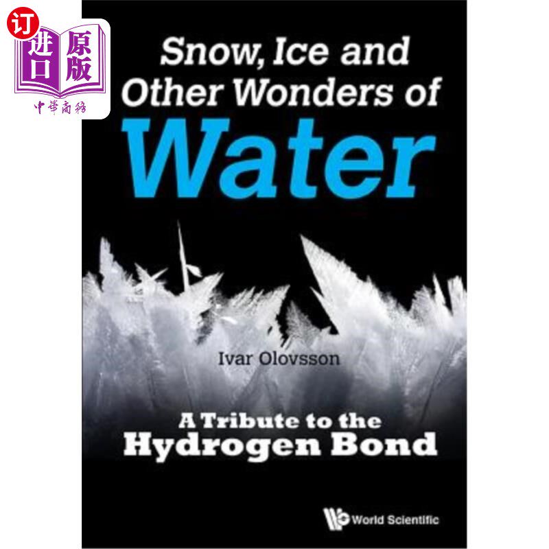 海外直订Snow, Ice and Other Wonders of Water: A Tribute to the Hydrogen Bond 雪、冰和其他水的奇迹：对氢键的颂扬