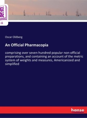 海外直订An Official Pharmacopia: comprising over seven hundred popular non-official prep 《官药典》:包括七百多种民