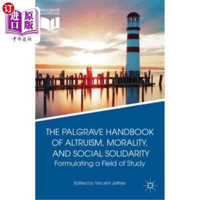 海外直订The Palgrave Handbook of Altruism, Morality, and Social Solidarity: Formulating  《帕尔格雷夫利他主义、道德