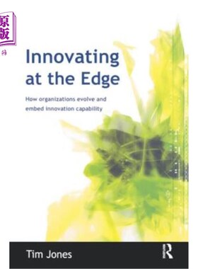 海外直订Innovating at the Edge: How Organizations Evolve and Embed Innovation Capability 创新在边缘:组织如何演变和