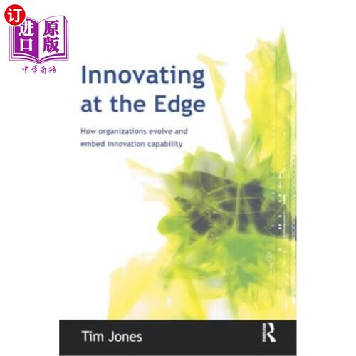 海外直订Innovating at the Edge: How Organizations Evolve and Embed Innovation Capability 创新在边缘:组织如何演变和