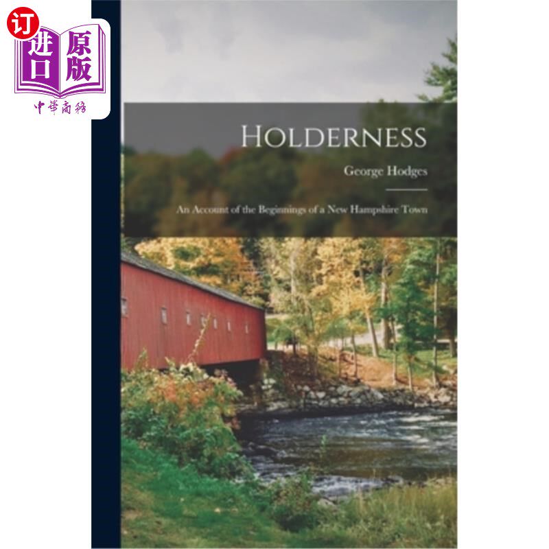 海外直订Holderness: An Account of the Beginnings of a New Hampshire Town 《荒野:新罕布什尔镇的开端》