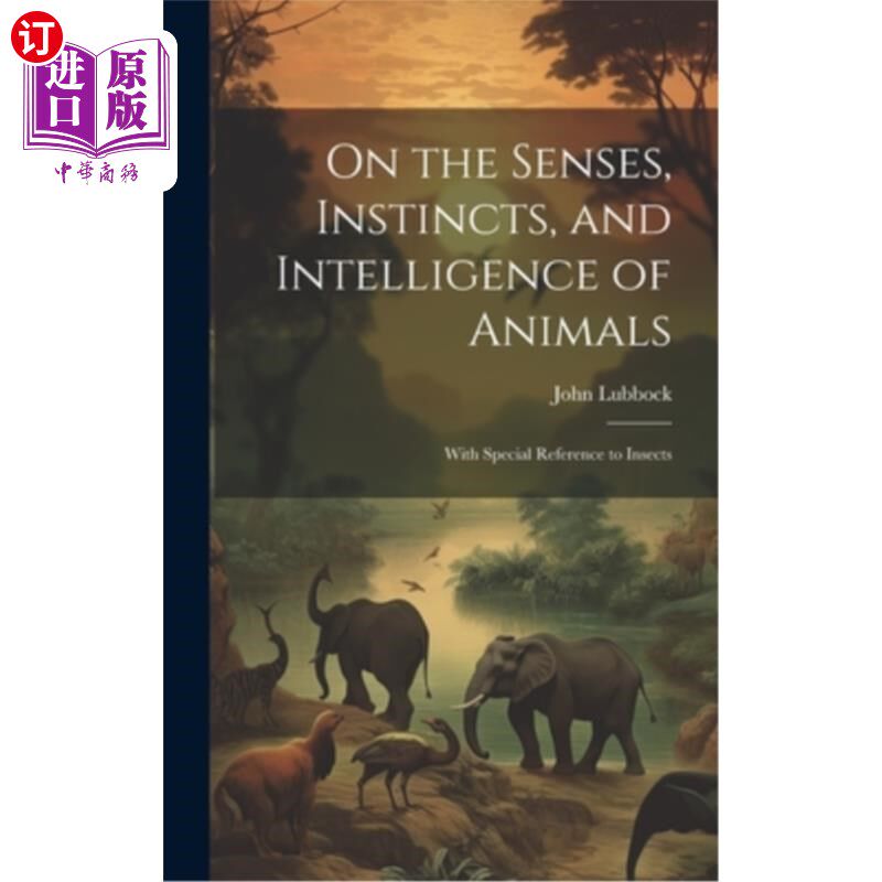 海外直订On the Senses, Instincts, and Intelligence of Animals: With Special Reference to 动物的感官、本能和智力：特