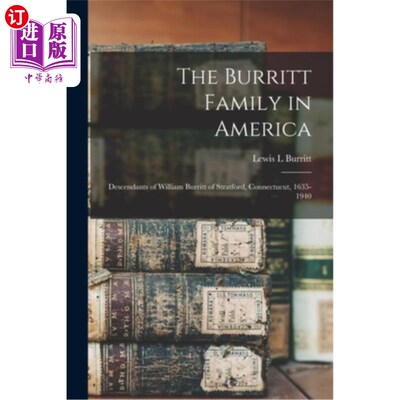 海外直订The Burritt Family in America: Descendants of William Burritt of Stratford, Conn 美国的Burritt
