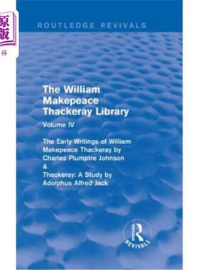 海外直订The William Makepeace Thackeray Library: Volume IV - The Early Writings of Willi 威廉·梅克皮斯·萨克雷图书馆