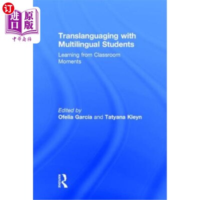 海外直订Translanguaging with Multilingual Students: Learning from Classroom Moments 多语学生跨语言:从课堂时刻学习