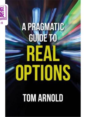 海外直订A Pragmatic Guide to Real Options 实物期权的实用指南