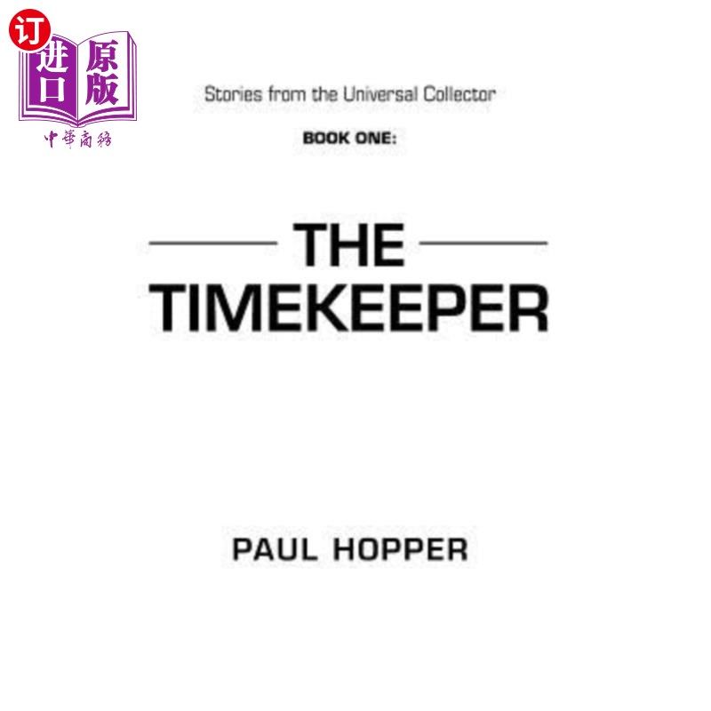海外直订Stories from the Universal Collector: Book One: The Timekeeper 环球收藏家的故事：第1册：计时员