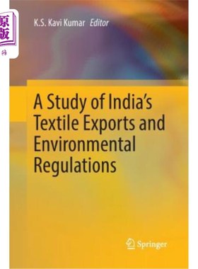海外直订A Study of India's Textile Exports and Environmental Regulations 印度纺织品出口与环境法规研究