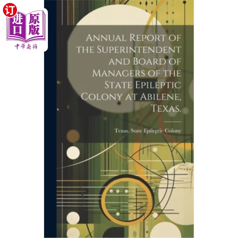 海外直订医药图书Annual Report of the Superintendent and Board of Managers of the State Epileptic 得克萨斯州阿比林州