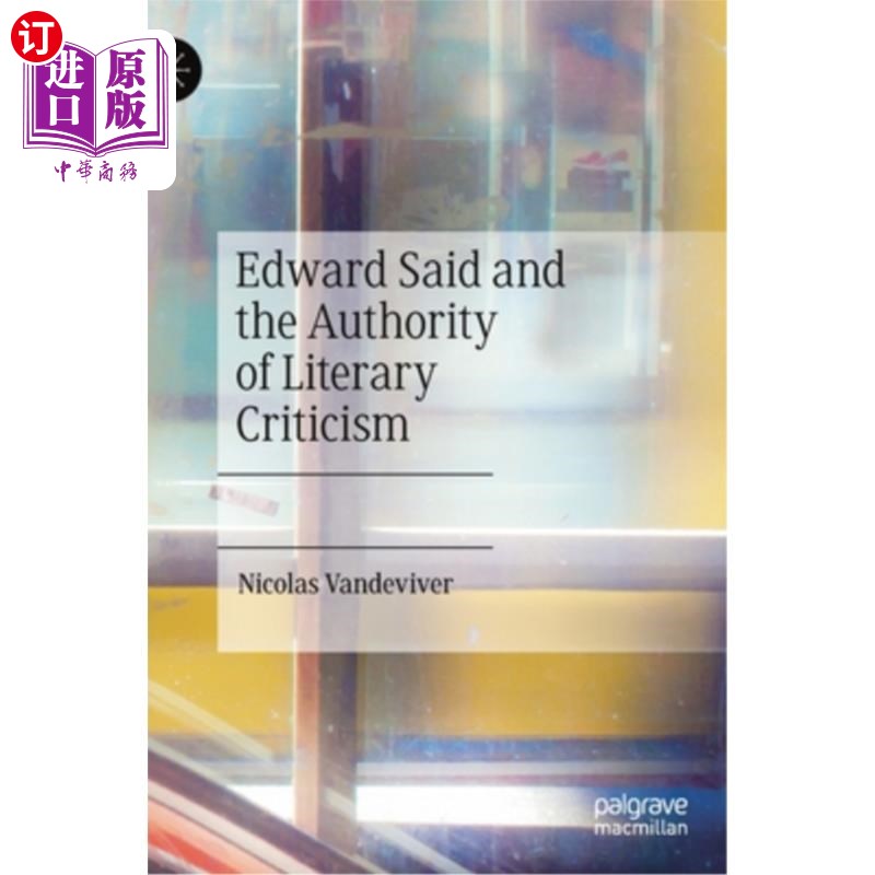 海外直订Edward Said and the Authority of Literary Criticism 萨伊德与文学批评的权威