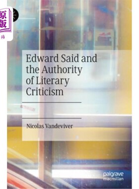 海外直订Edward Said and the Authority of Literary Criticism 萨伊德与文学批评的权威