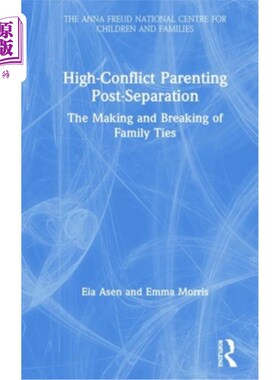 海外直订High-Conflict Parenting Post-Separation: The Making and Breaking of Family Ties 分居后的高冲突养育:家庭关系