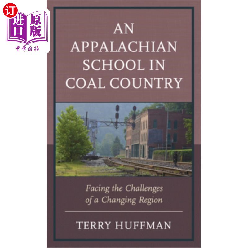 海外直订An Appalachian School in Coal Country: Facing the Challenges of a Changing Regio 煤炭国家的阿巴拉契亚学校:面对