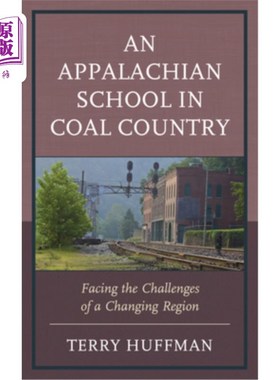 海外直订An Appalachian School in Coal Country: Facing the Challenges of a Changing Regio 煤炭国家的阿巴拉契亚学校:面对