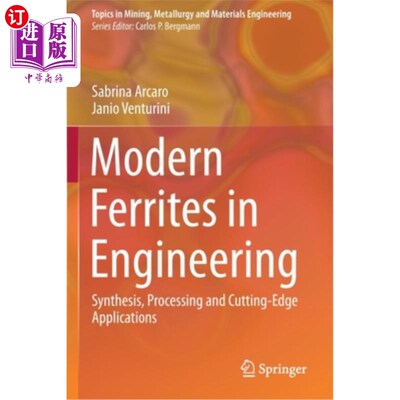 海外直订Modern Ferrites in Engineering: Synthesis, Processing and Cutting-Edge Applicati 工程中的现代铁氧体:合成，加工