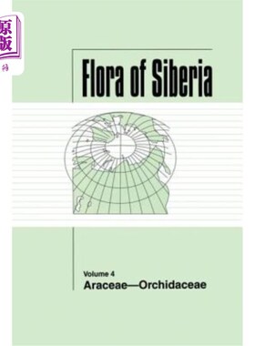 海外直订Flora of Siberia, Vol. 4: Araceae-Orchidaceae 西伯利亚植物志，第4卷:紫菀科-兰科