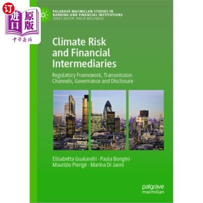 海外直订Climate Risk and Financial Intermediaries: Regulatory Framework, Transmission Ch Climate Ri