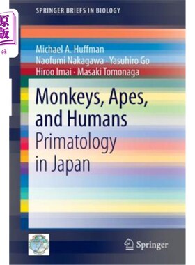 海外直订Monkeys, Apes, and Humans: Primatology in Japan 猴子，猿和人类:日本的灵长类动物学
