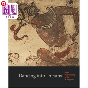 伊克王国 Painting Into 舞蹈进入梦境 the Vase 玛雅花瓶绘画 Dreams 海外直订Dancing Kingdom Maya