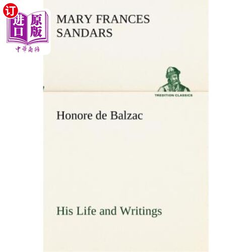 海外直订Honore de Balzac, His Life and Writings 巴尔扎克勋爵的生平和著作