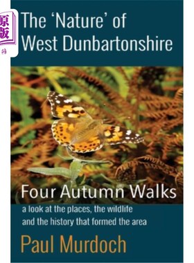 海外直订The 'Nature' of West Dunbartonshire: Four Autumn Walks 西邓巴顿郡的“自然”:四道秋路