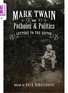 海外直订Mark Twain on Potholes and Politics: Letters to the Editorvolume 1 马克·吐温谈坑洼和政治:给编辑的信第一卷