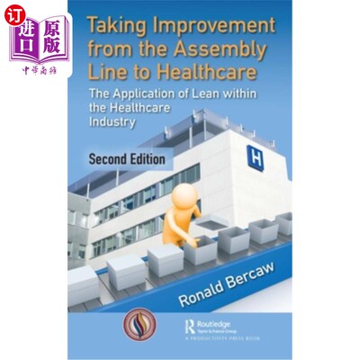 海外直订医药图书Taking Improvement from the Assembly Line to Healthcare: The Application of Lean 从流水线到医疗保健