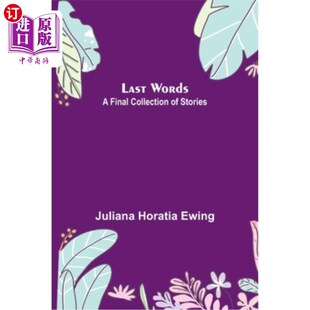 海外直订Last Words: A Final Collection of Stories 遗言:最后的故事集