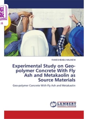 海外直订Experimental Study on Geo-polymer Concrete With Fly Ash and Metakaolin as Source 以粉煤灰和偏高岭土为原料的