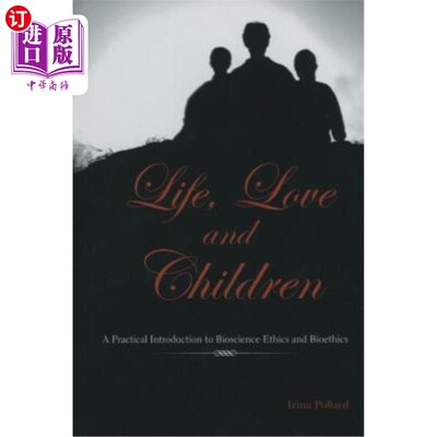 海外直订医药图书Life, Love and Children: A Practical Introduction to Bioscience Ethics and Bioet 生命、爱与孩子:生