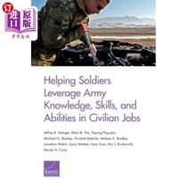 【中商海外直订】Helping Soldiers Leverage Army Knowledge, Skills, and Abilities in Civilian Jobs 帮助士兵在文职工作中利