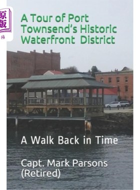 海外直订A Tour of Port Townsend's Historic Waterfront District: A Walk Back in Time 参观汤森港历史悠久的海滨区：时