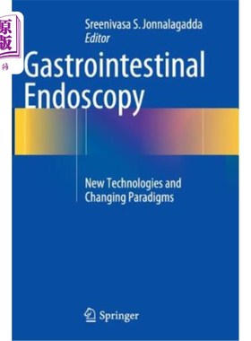 海外直订医药图书Gastrointestinal Endoscopy: New Technologies and Changing Paradigms 胃肠内窥镜：新技术和改变的范式