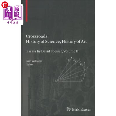 海外直订Crossroads: History of Science, History of Art: Essays by David Speiser, Volume  十字路口：科学史，艺术史：