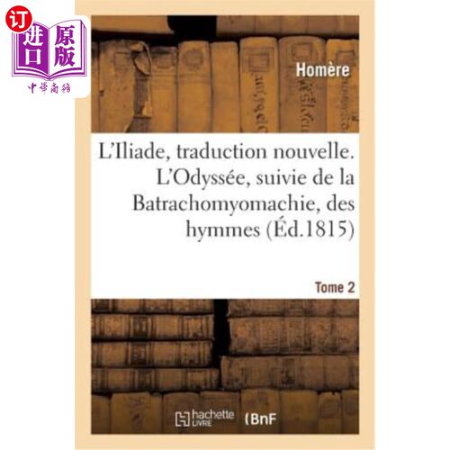 海外直订法语 L'Iliade, Traduction Nouvelle. l'Odyssée, Suivie de la Batrachomyomachie, Des Hy 《伊利亚特》，新译本