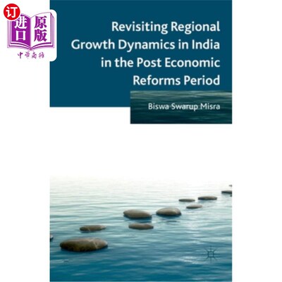海外直订Revisiting Regional Growth Dynamics in India in the Post Economic Reforms Period 后经济改革时期印度区域增长动力