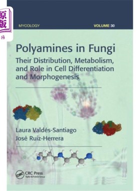 海外直订Polyamines in Fungi: Their Distribution, Metabolism, and Role in Cell Differenti 真菌中的多胺:分布、代谢及